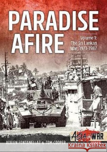 Paradise Afire: The Sri Lankan War: Volume 1 - 1971-1987 Adrien Fontanellaz 9781912390342 Helion & Company - książka