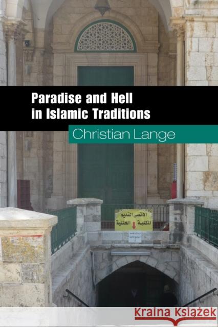 Paradise and Hell in Islamic Traditions Christian Lange 9780521738156 Cambridge University Press - książka