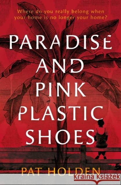 Paradise and Pink Plastic Shoes Pat Holden 9781805140474 Troubador Publishing - książka