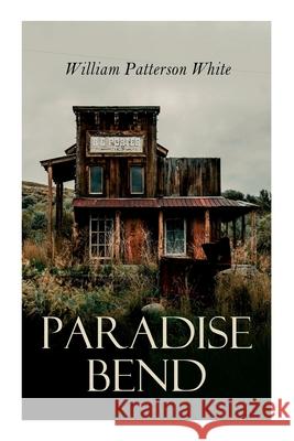 Paradise Bend: Western Novel William Patterson White 9788027342181 e-artnow - książka