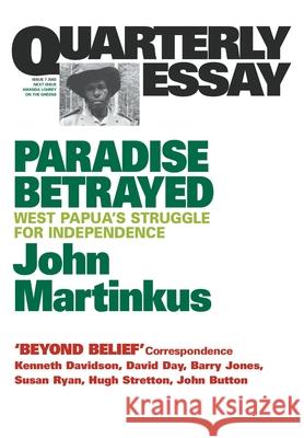 Paradise Betrayed: West Papua's struggle for independence John Martinkus 9781863951630 Quarterly Essay - książka