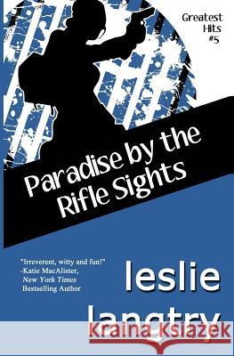 Paradise By The Rifle Sights: Greatest Hits Mysteries book #5 Langtry, Leslie 9781494224134 Createspace - książka