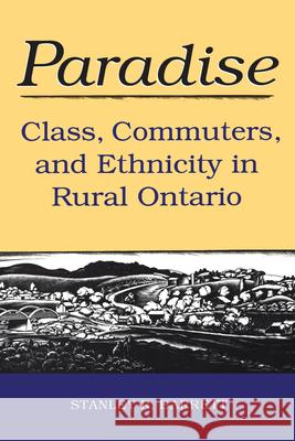 Paradise: Class, Commuters, and Ethnicity in Rural Ontario Stanley R. Barrett 9780802072320 UNIVERSITY OF TORONTO PRESS - książka