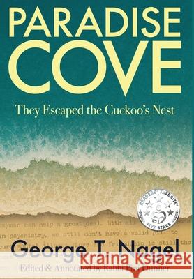 Paradise Cove: They Escaped the Cuckoo's Nest George T. Nagel Rabbi Pini Dunner 9781968485528 Manhattan Book Group - książka