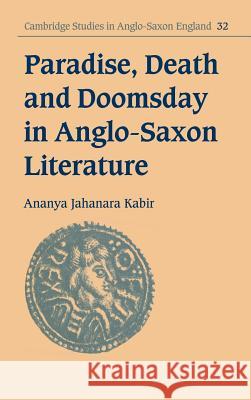 Paradise, Death and Doomsday in Anglo-Saxon Literature Ananya Jahanara Kabir Simon Keynes Andy Orchard 9780521806008 Cambridge University Press - książka