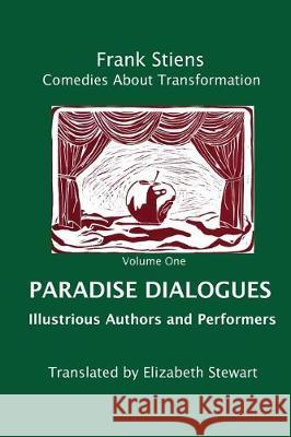 Paradise Dialogues: Illustrious Authors and Performers Frank Stiens Elizabeth Stewart 9781975945497 Createspace Independent Publishing Platform - książka