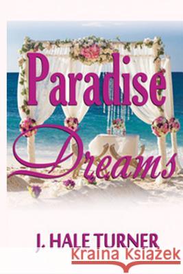 Paradise Dreams J. Hale Turner 9781984384294 Createspace Independent Publishing Platform - książka
