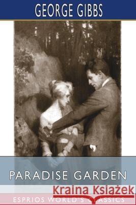 Paradise Garden (Esprios Classics): The Satirical Narrative of a Great Experiment Gibbs, George 9781006662614 Blurb - książka