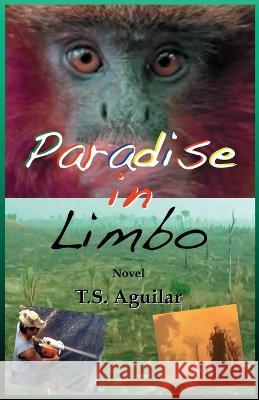 Paradise in Limbo T S Aguilar 9780968771198 T.S.Aguilar - książka