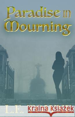 Paradise in Mourning L. E. Towne 9781942856818 Literary Wanderlust - książka