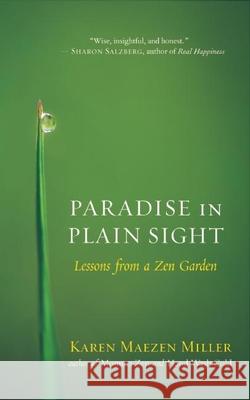 Paradise in Plain Sight: Lessons from a Zen Garden Karen Maezen Miller 9781608682522 New World Library - książka