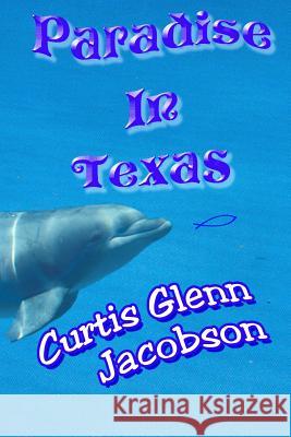 Paradise In Texas Jacobson, Curtis Glenn 9781500241742 Createspace - książka