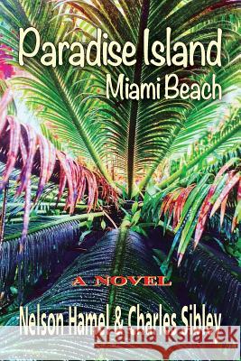 Paradise Island: Miami Beach Nelson Hamel Sibley Charles  9780999830031 Erasmus Press - książka