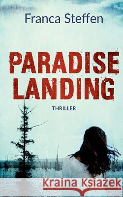 Paradise Landing: Thriller Franca Steffen 9783746006963 Books on Demand - książka