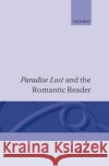 Paradise Lost and the Romantic Reader Newlyn, Lucy 9780198112778 Clarendon Press