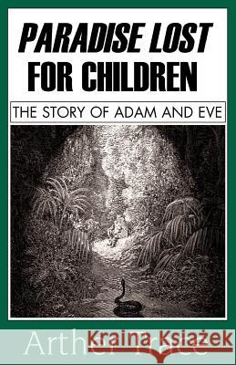 Paradise Lost for Children: The Story of Adam and Eve Arther Trace   9780738823409 Xlibris - książka