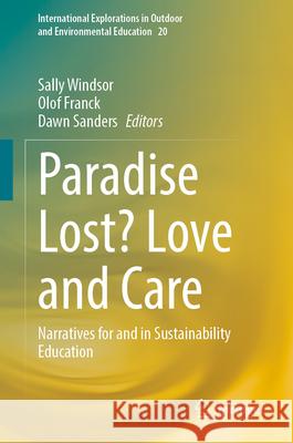 Paradise Lost? Love and Care: Narratives for and in Sustainability Education Sally Windsor Olof Franck Dawn Sanders 9783032116895 Springer - książka