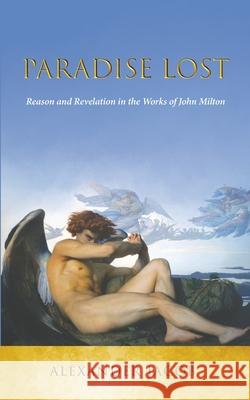 Paradise Lost: Reason and Revelation in the Works of John Milton Alexander Jacob 9781763861367 Manticore Press - książka