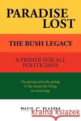 Paradise Lost: The Bush Legacy Dahm, Paul C. 9781425921835 Authorhouse - książka