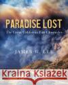 Paradise Lost The Great California Fire Chronicles James W Lee 9781797668697 Independently Published