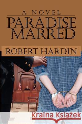 Paradise Marred Robert Hardin 9780595450329 iUniverse - książka