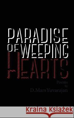 Paradise of Weeping Hearts Dushyandhan Mars Yuvarajan Dushyandhan Mars Yuvarajan Dushyandhan Mars Yuvarajan 9780995100855 Works of Mars Press Limited - książka