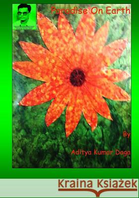 Paradise on Earth: Splendid Nature in Different Moods MR Aditya Kumar Daga 9781539363439 Createspace Independent Publishing Platform - książka