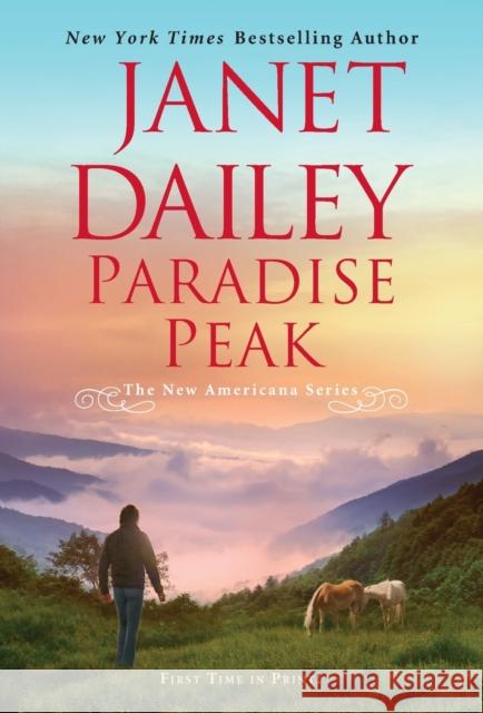 Paradise Peak: A Riveting and Tender Novel of Romance Dailey, Janet 9781420148763 Kensington Publishing - książka