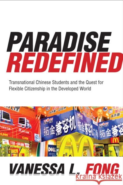 Paradise Redefined: Transnational Chinese Students and the Quest for Flexible Citizenship in the Developed World Fong, Vanessa 9780804772662 Stanford University Press - książka
