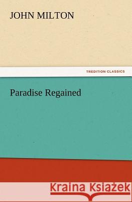 Paradise Regained John Milton   9783842436381 tredition GmbH - książka