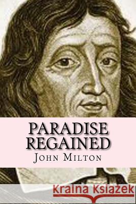 Paradise Regained (Worldwide classic) Milton, John 9781546577034 Createspace Independent Publishing Platform - książka