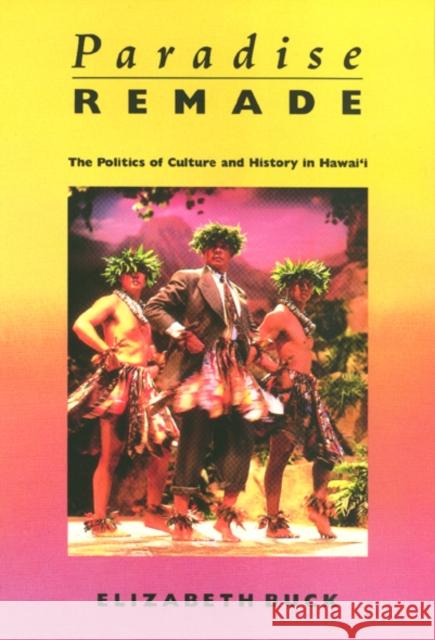 Paradise Remade: The Politics of Culture and History in Hawai'i Elizabeth Buck 9781566392006 Temple University Press - książka