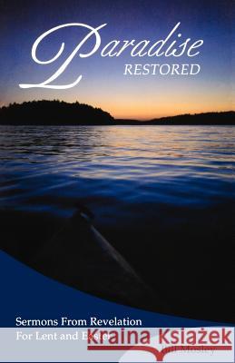 Paradise Restored: Sermons from Revelation for Lent and Easter Bill Mosley 9780788019920 CSS Publishing Company - książka