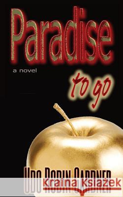 Paradise to go Gardner, Udo Robin 9781500414030 Createspace Independent Publishing Platform - książka