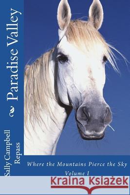 Paradise Valley: Where the Mountains Pierce the Sky Sally Campbell Repass 9781718974050 Createspace Independent Publishing Platform - książka