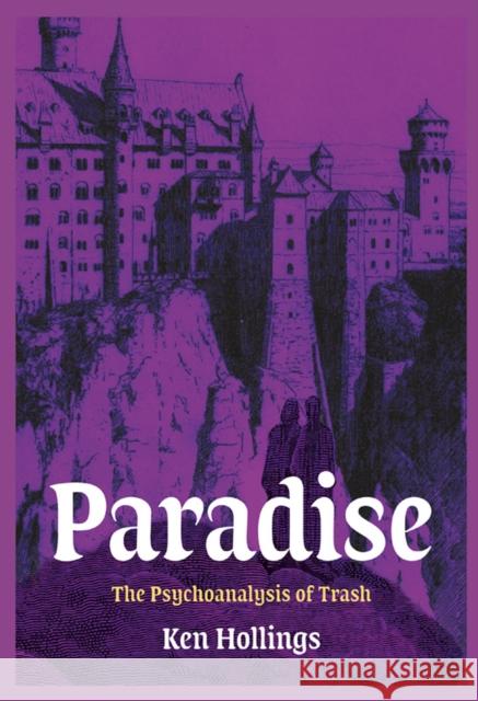 Paradise, Volume 3: The Psychoanalysis of Trash Ken Hollings 9781913689858 Strange Attractor Press - książka