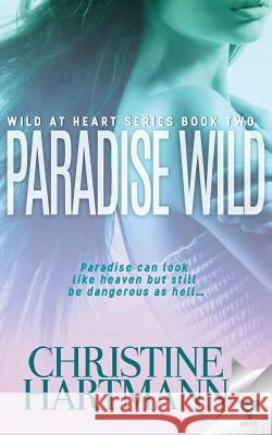 Paradise Wild Christine Hartmann 9781680587821 Limitless Publishing, LLC - książka