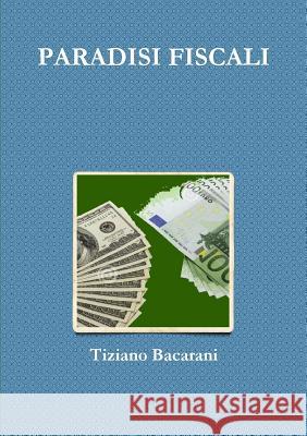 Paradisi Fiscali Tiziano Bacarani 9781291993615 Lulu.com - książka