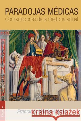 Paradojas médicas: Contradicciones de la medicina actual Kerdel-Vegas, Francisco 9780991521968 Cognitio, LLC - książka