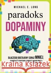 Paradoks dopaminy Michael E. Long 9788368516654 Feeria Science - książka