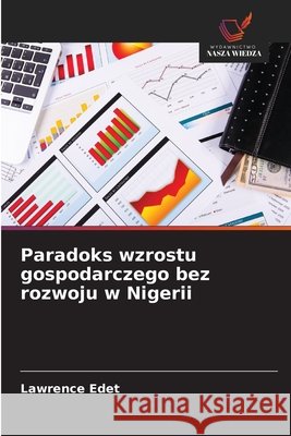 Paradoks wzrostu gospodarczego bez rozwoju w Nigerii Edet, Lawrence 9786209018350 Wydawnictwo Nasza Wiedza - książka