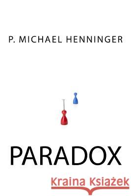 Paradox P. Michael Henninger 9781548423858 Createspace Independent Publishing Platform - książka