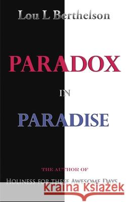 Paradox in Paradise Lou L. Berthelson 9781791786762 Independently Published - książka