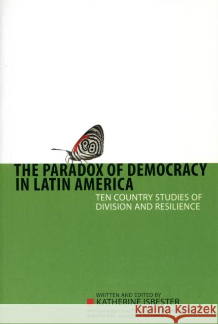 Paradox of Democracy in Latin America: Ten Country Studies of Division and Resilience Isbester, Katherine 9781442601802 University of Toronto Press - książka