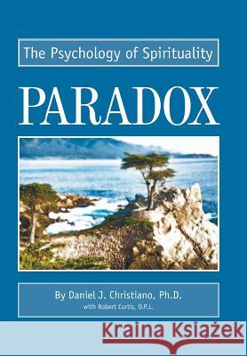 Paradox: The Psychology of Spirituality Curtis, O. P. Robert 9780595655854 Writers Club Press - książka