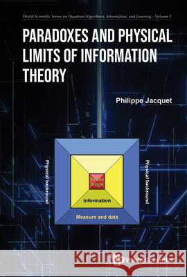Paradoxes and Physical Limits of Information Theory Philippe Jacquet 9789811293597 World Scientific Publishing Company - książka