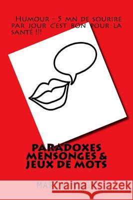 Paradoxes, mensonges & jeux de mots Vega, Marie 9781539084303 Createspace Independent Publishing Platform - książka