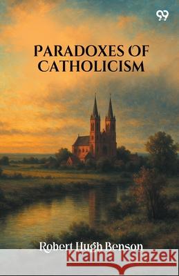 Paradoxes Of Catholicism Robert Hugh Benson 9789371460606 Double 9 Books - książka