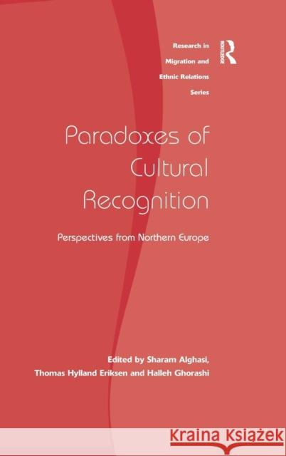 Paradoxes of Cultural Recognition: Perspectives from Northern Europe Alghasi, Sharam 9780754674696 ASHGATE PUBLISHING GROUP - książka