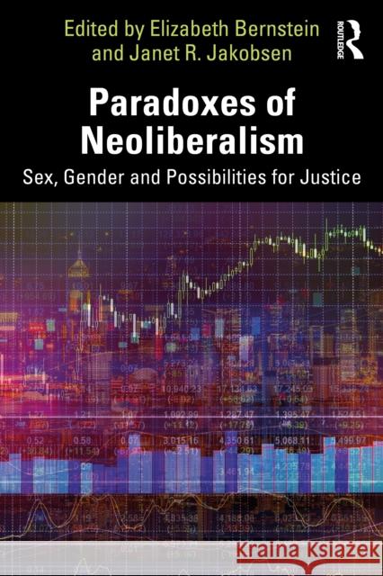 Paradoxes of Neoliberalism: Sex, Gender and Possibilities for Justice Elizabeth Bernstein Janet R. Jakobsen 9781032180724 Routledge - książka